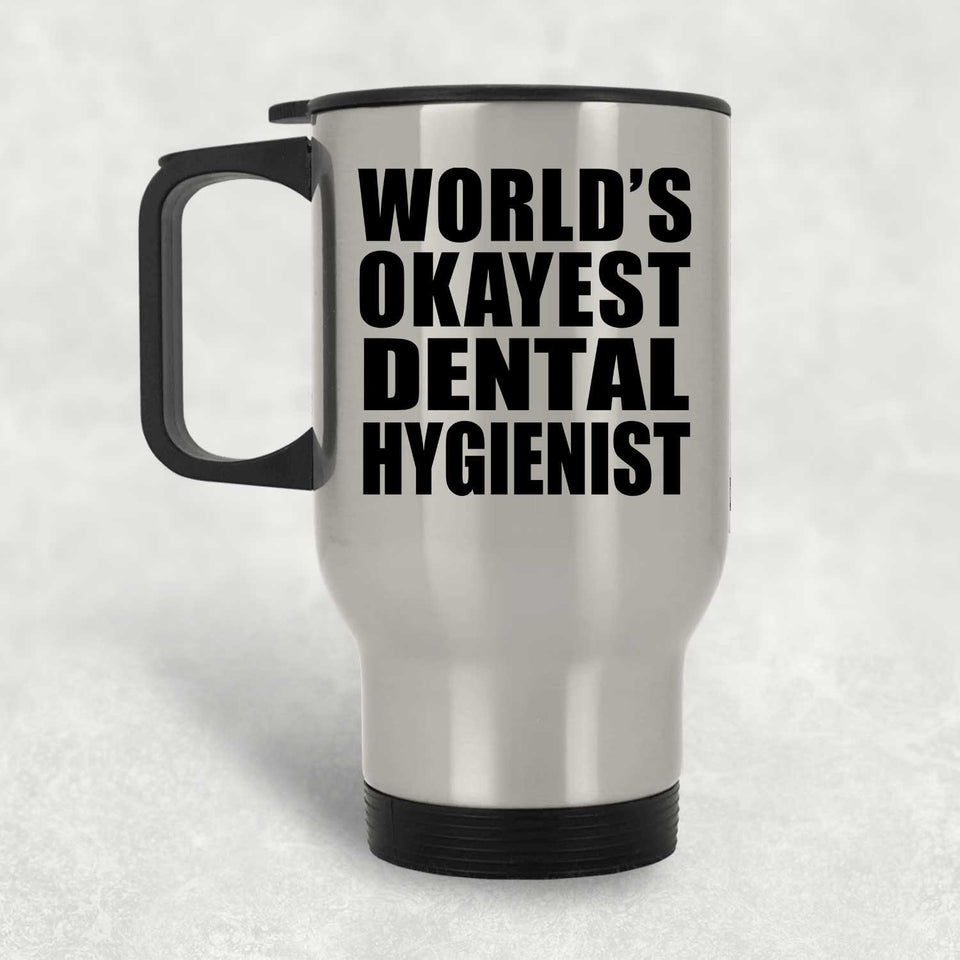 World's Okayest Dental Hygienist - Silver Travel Mug