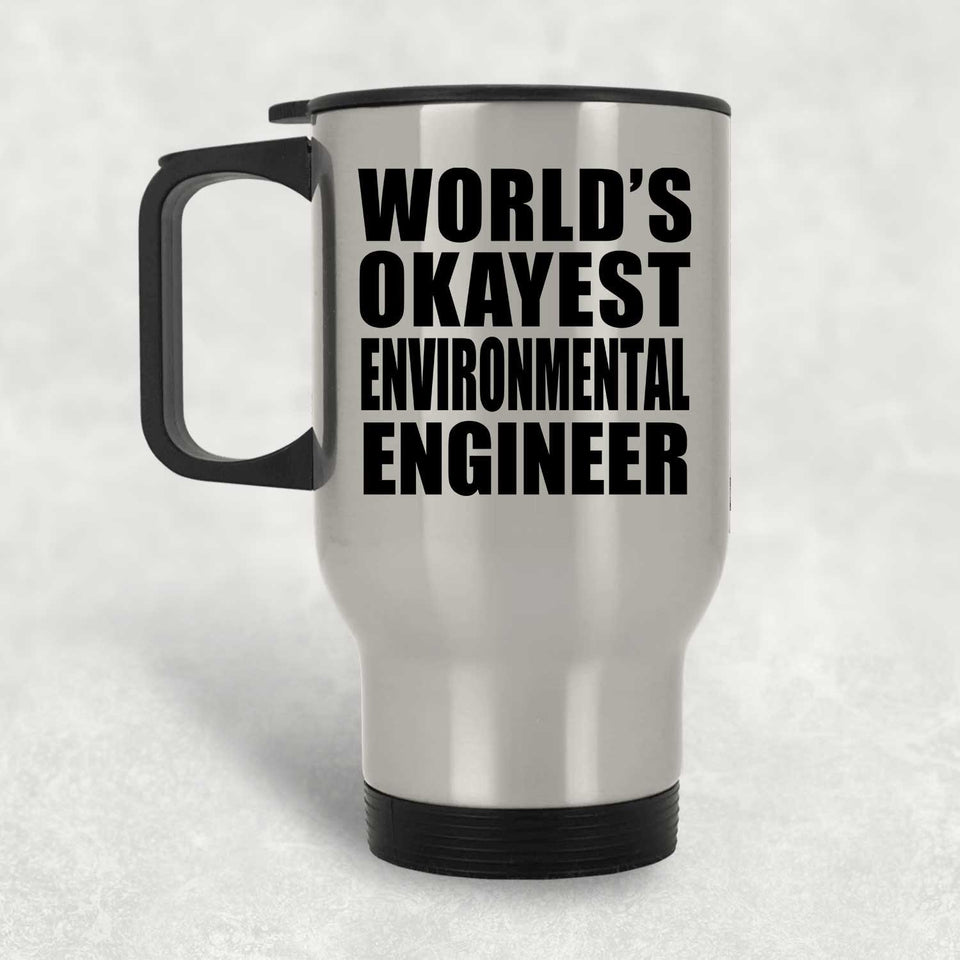World's Okayest Environmental Engineer - Silver Travel Mug