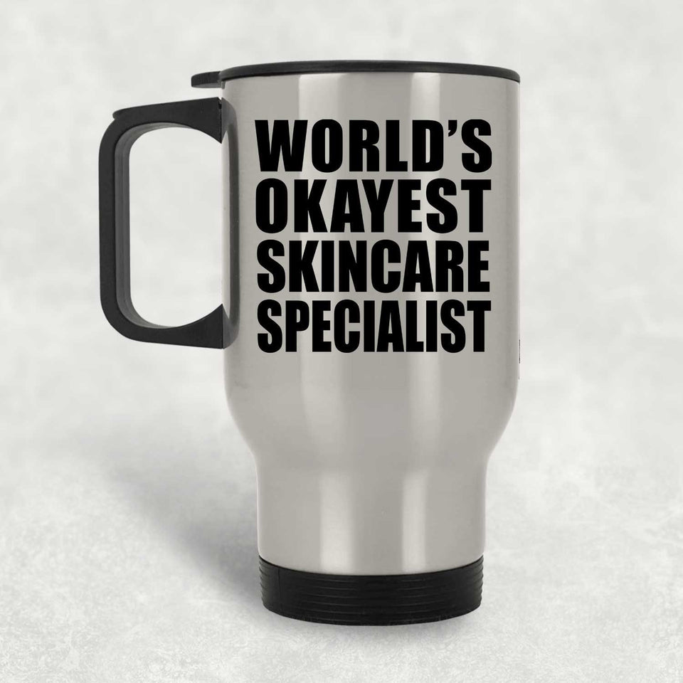 World's Okayest Skincare Specialist - Silver Travel Mug