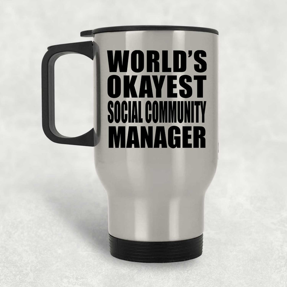 World's Okayest Social Community Manager - Silver Travel Mug