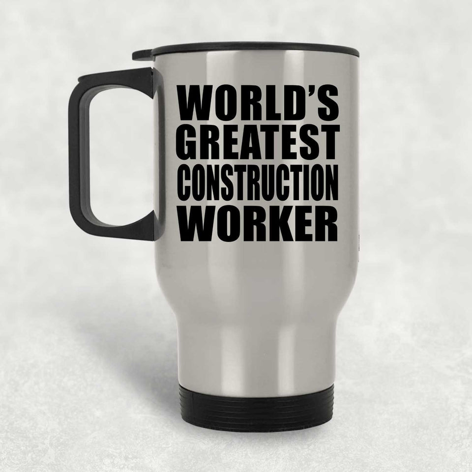 World's Greatest Construction Worker - Silver Travel Mug