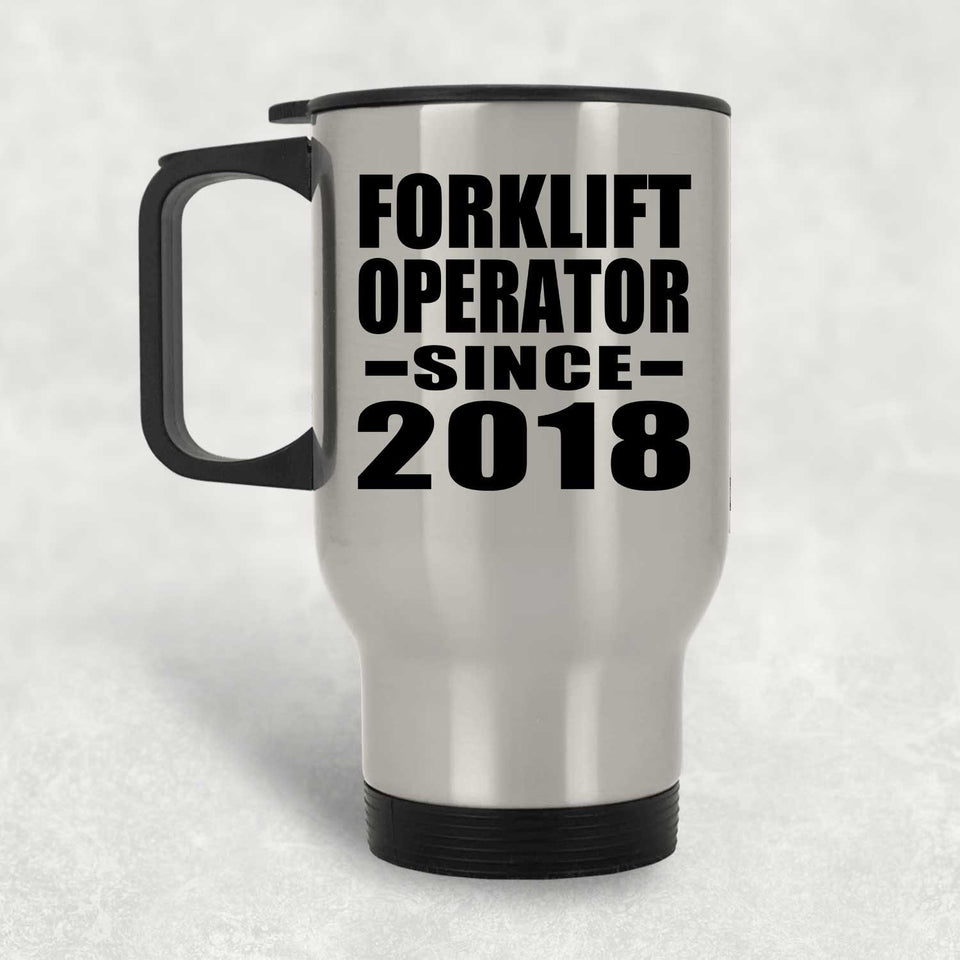 Forklift Operator Since 2018 - Silver Travel Mug
