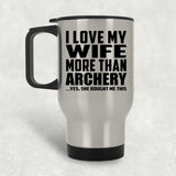 I Love My Wife More Than Archery - Silver Travel Mug