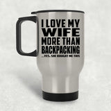I Love My Wife More Than Backpacking - Silver Travel Mug
