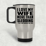 I Love My Wife More Than Sledding - Silver Travel Mug