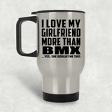 I Love My Girlfriend More Than BMX - Silver Travel Mug