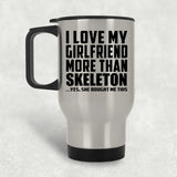 I Love My Girlfriend More Than Skeleton - Silver Travel Mug