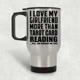 I Love My Girlfriend More Than Tarot Card Reading - Silver Travel Mug