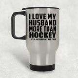 I Love My Husband More Than Hockey - Silver Travel Mug