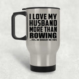 I Love My Husband More Than Rowing - Silver Travel Mug