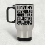 I Love My Boyfriend More Than Collecting Scale Modes - Silver Travel Mug