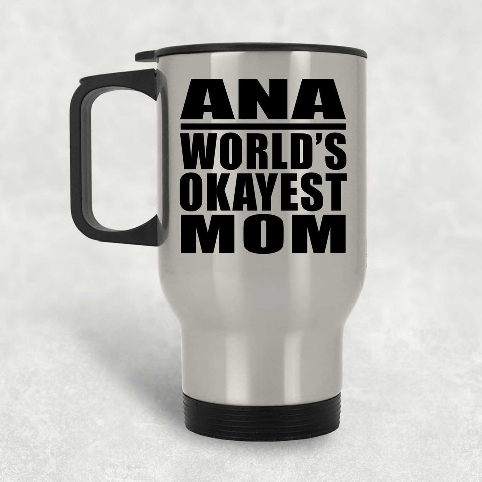 Ana World's Okayest Mom - Silver Travel Mug