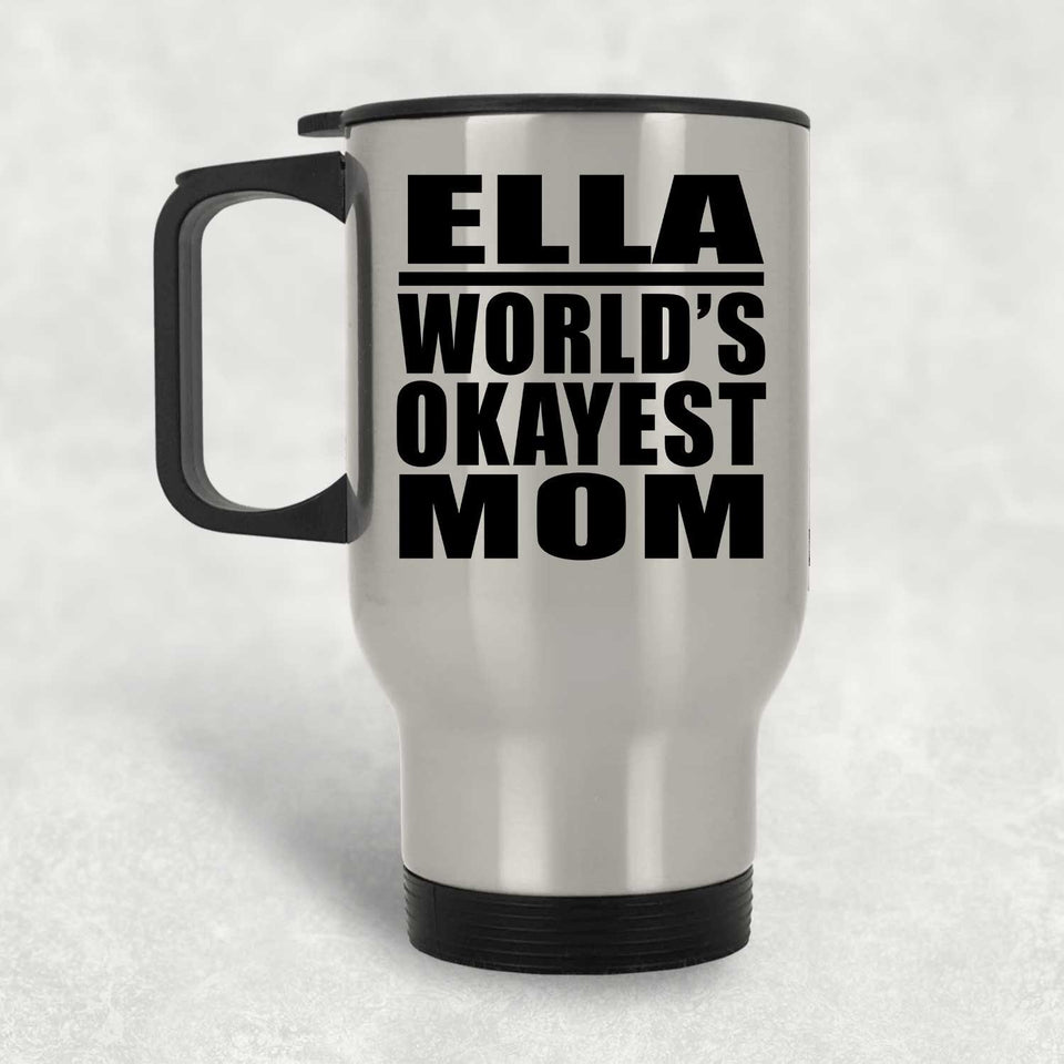 Ella World's Okayest Mom - Silver Travel Mug