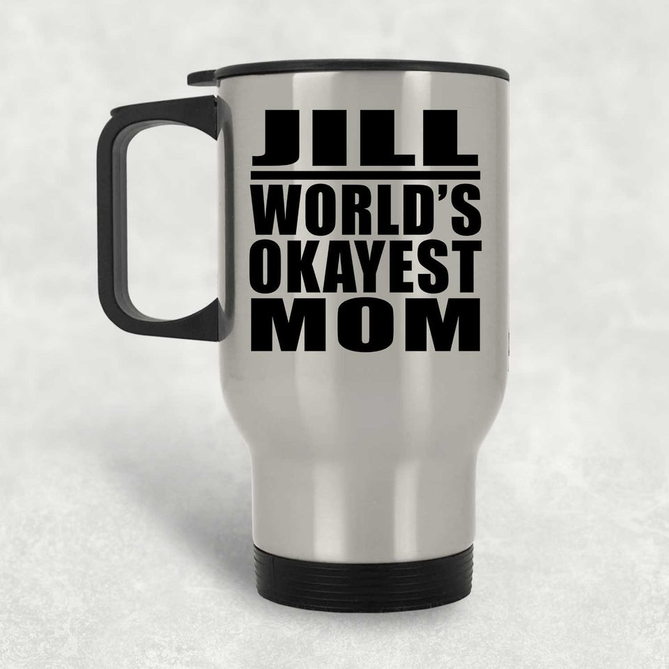 Jill World's Okayest Mom - Silver Travel Mug