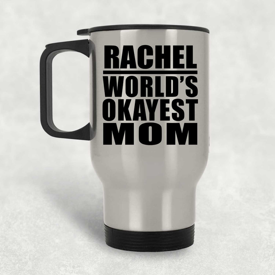 Rachel World's Okayest Mom - Silver Travel Mug