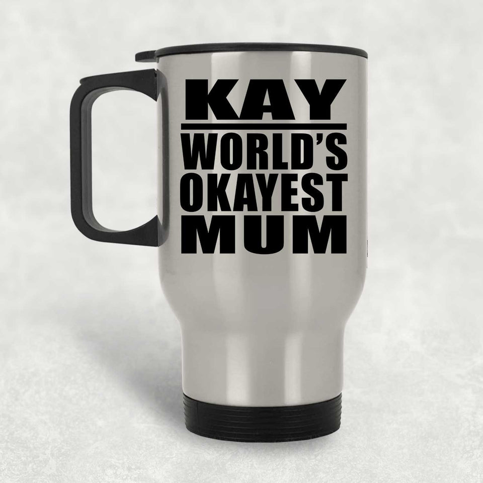 Kay World's Okayest Mum - Silver Travel Mug
