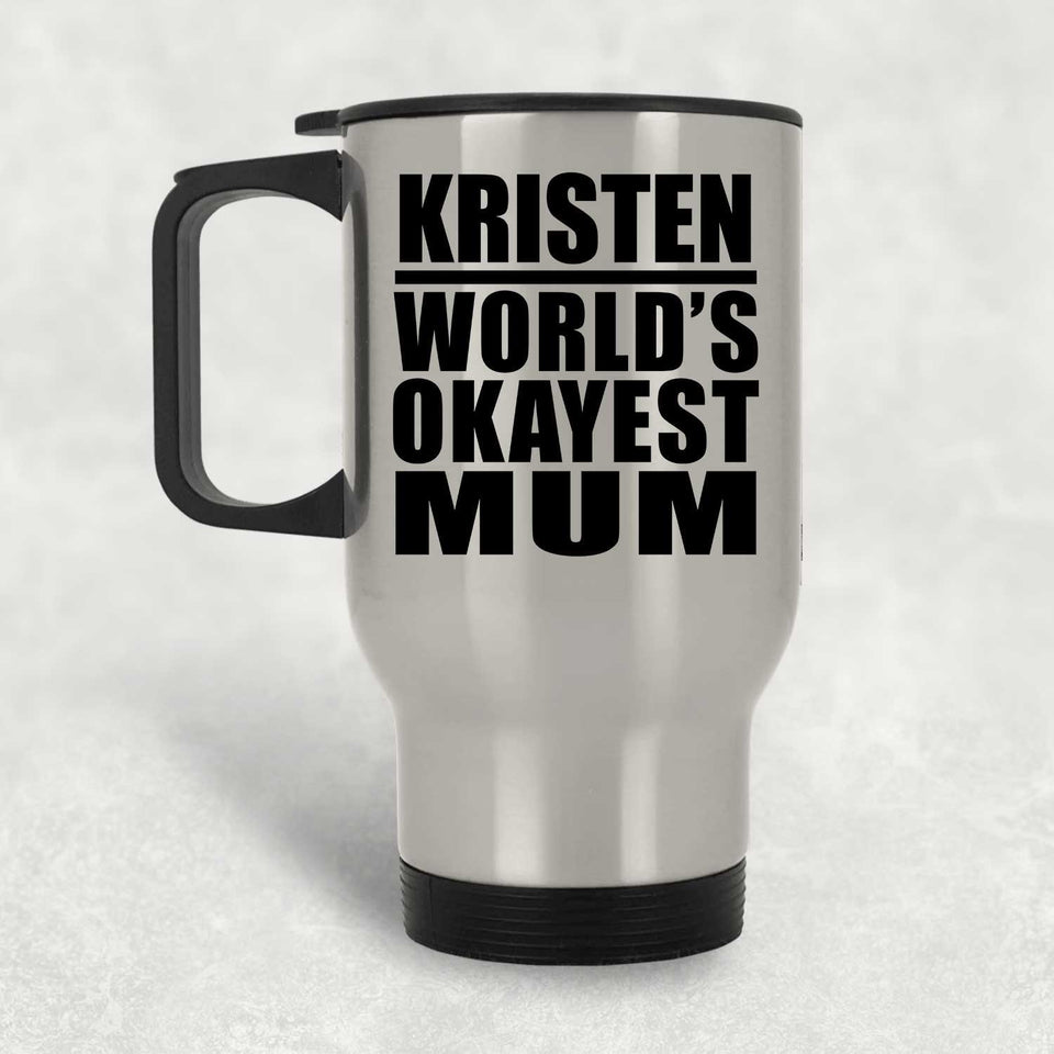 Kristen World's Okayest Mum - Silver Travel Mug