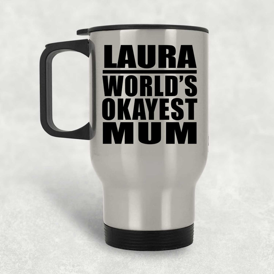Laura World's Okayest Mum - Silver Travel Mug