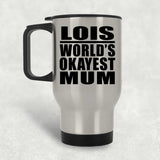 Lois World's Okayest Mum - Silver Travel Mug