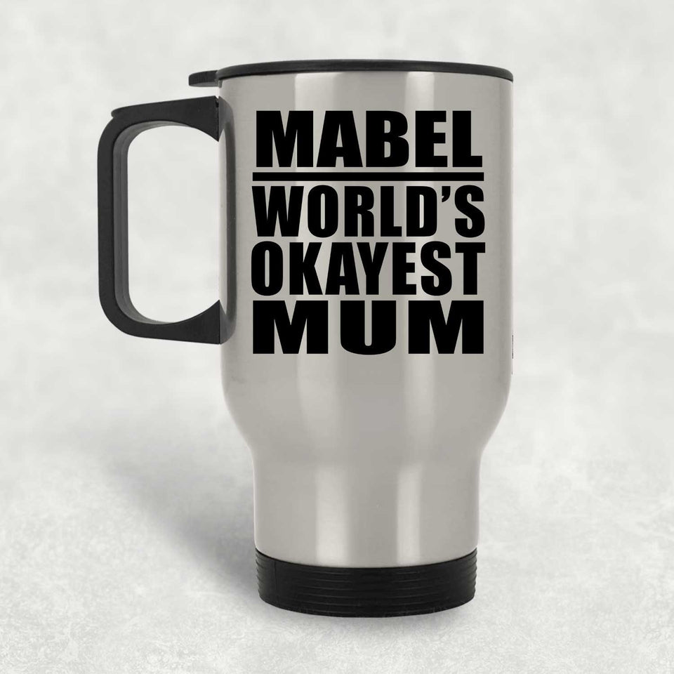 Mabel World's Okayest Mum - Silver Travel Mug