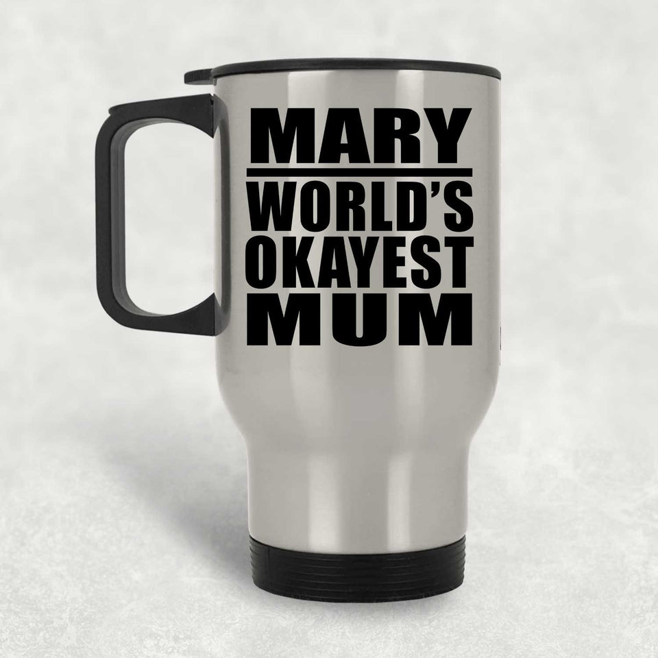 Mary World's Okayest Mum - Silver Travel Mug