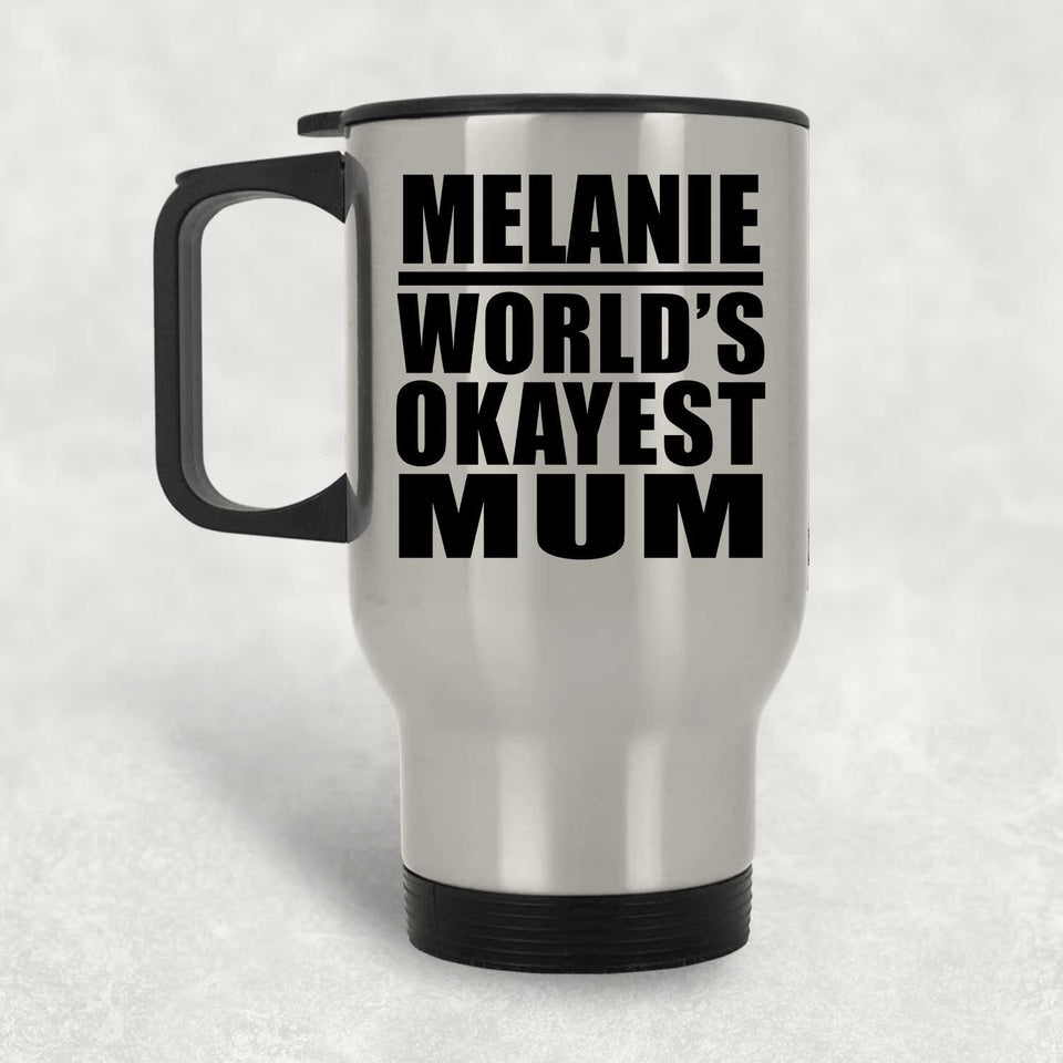 Melanie World's Okayest Mum - Silver Travel Mug