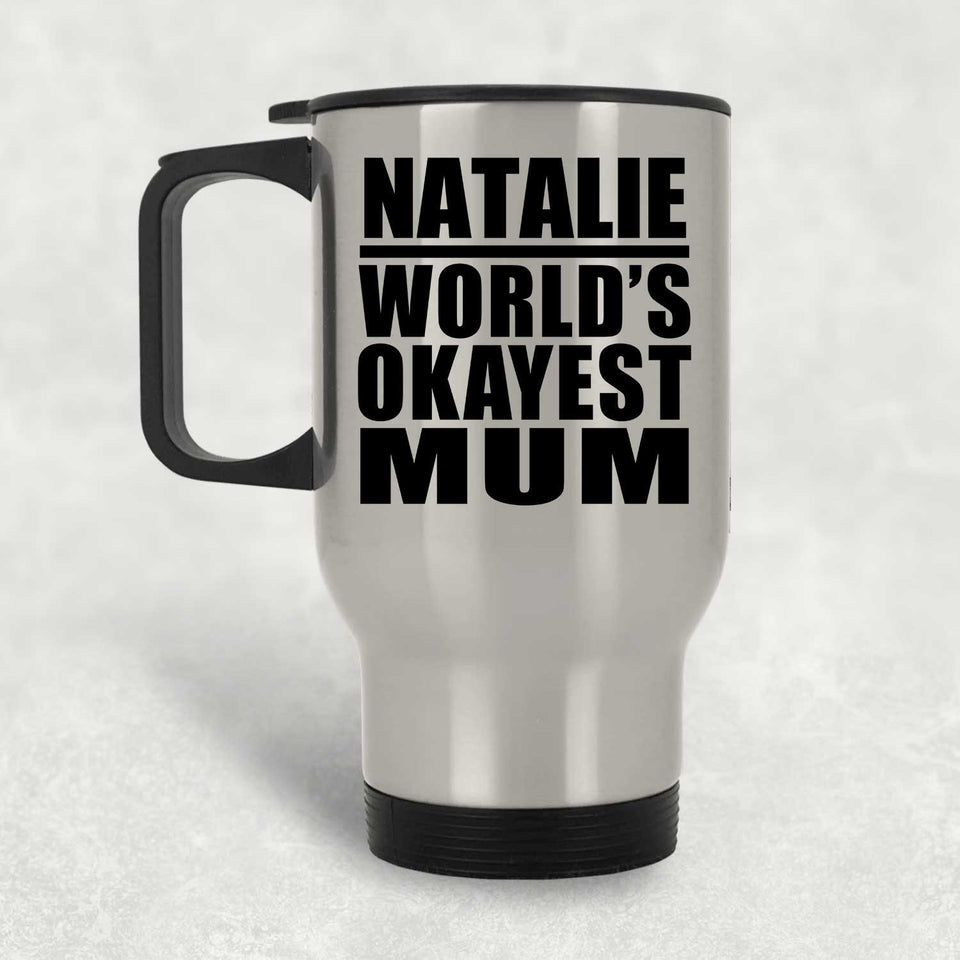 Natalie World's Okayest Mum - Silver Travel Mug