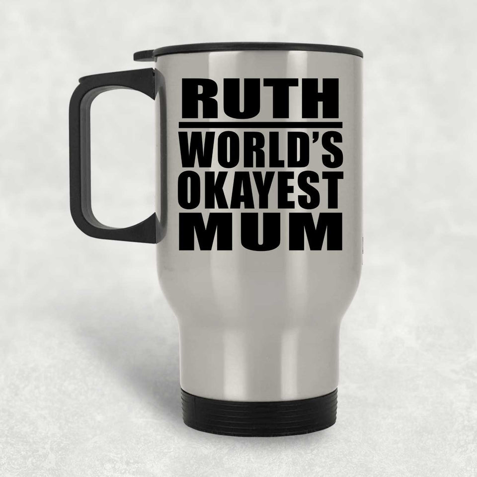 Ruth World's Okayest Mum - Silver Travel Mug