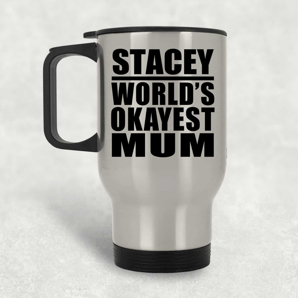 Stacey World's Okayest Mum - Silver Travel Mug