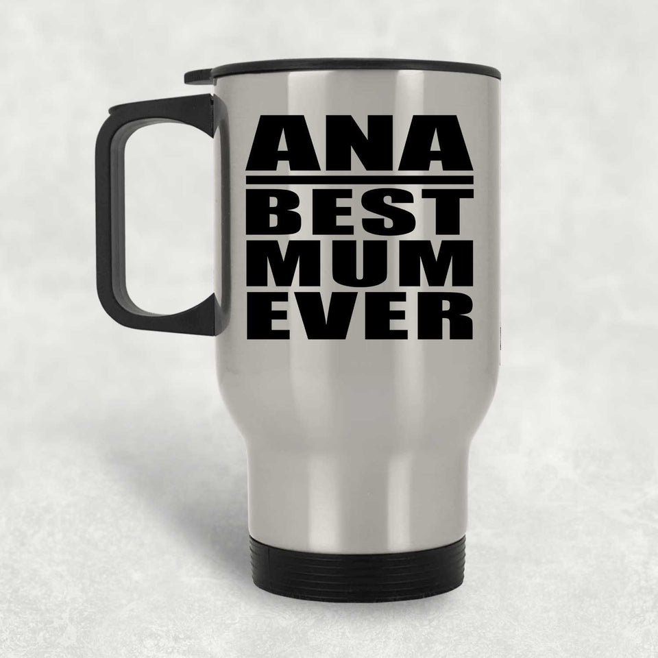 Ana Best Mum Ever - Silver Travel Mug