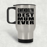 Gwendolyn Best Mum Ever - Silver Travel Mug