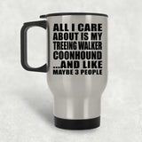 All I Care About Is My Treeing Walker Coonhound - Silver Travel Mug