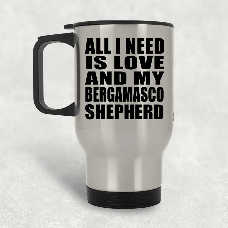 All I Need Is Love And My Bergamasco Shepherd - Silver Travel Mug
