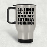All I Need Is Love And My Estrela Mountain Dog - Silver Travel Mug