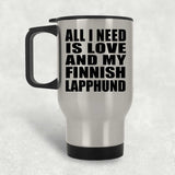 All I Need Is Love And My Finnish Lapphund - Silver Travel Mug