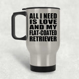 All I Need Is Love And My Flat-Coated Retriever - Silver Travel Mug