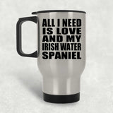 All I Need Is Love And My Irish Water Spaniel - Silver Travel Mug