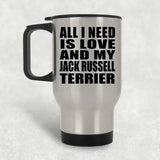 All I Need Is Love And My Jack Russell Terrier - Silver Travel Mug