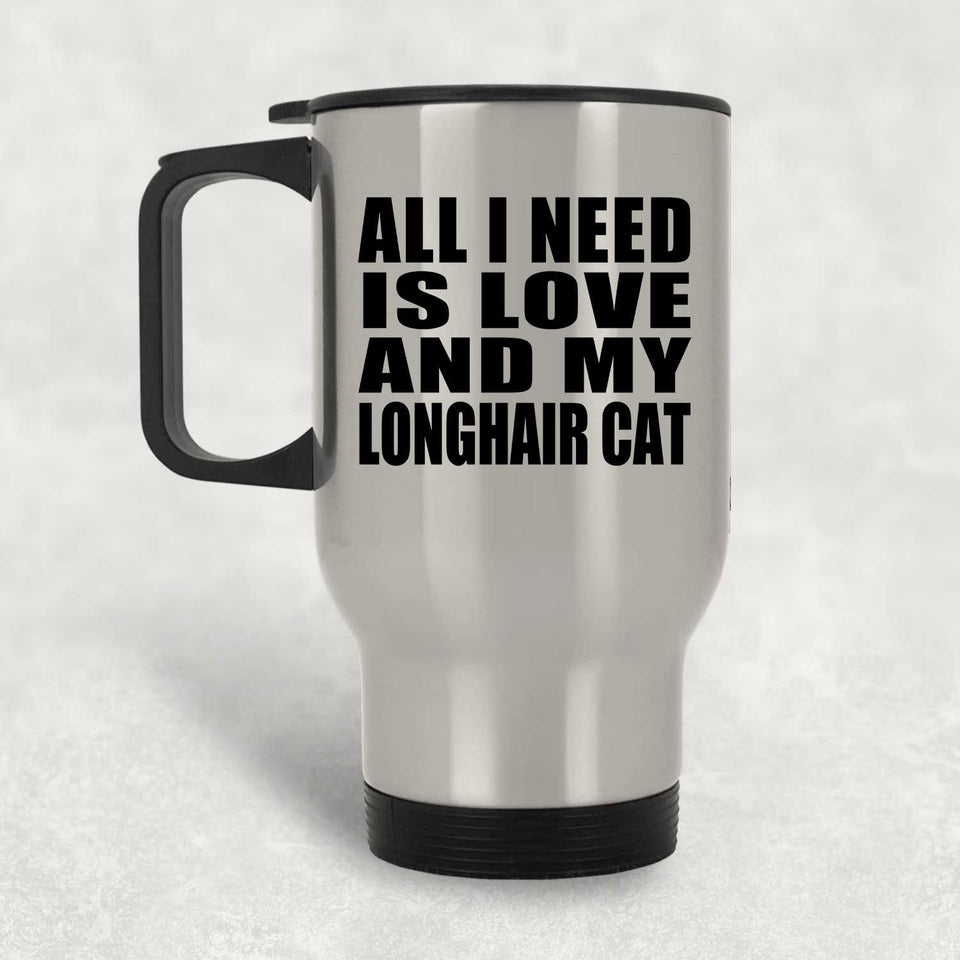 All I Need Is Love And My Longhair Cat - Silver Travel Mug