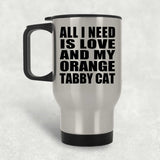 All I Need Is Love And My Orange Tabby Cat - Silver Travel Mug