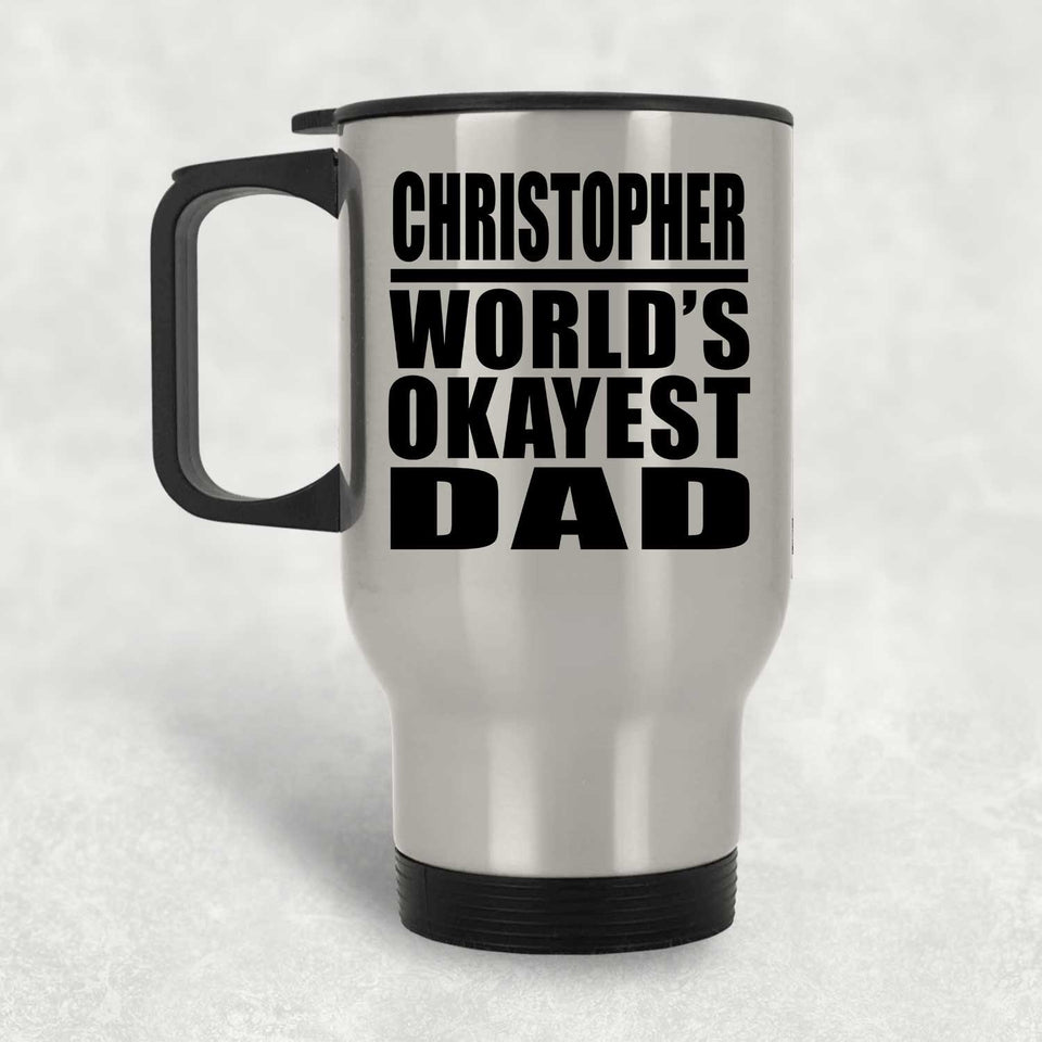 Christopher World's Okayest Dad - Silver Travel Mug