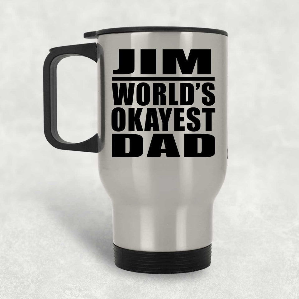 Jim World's Okayest Dad - Silver Travel Mug