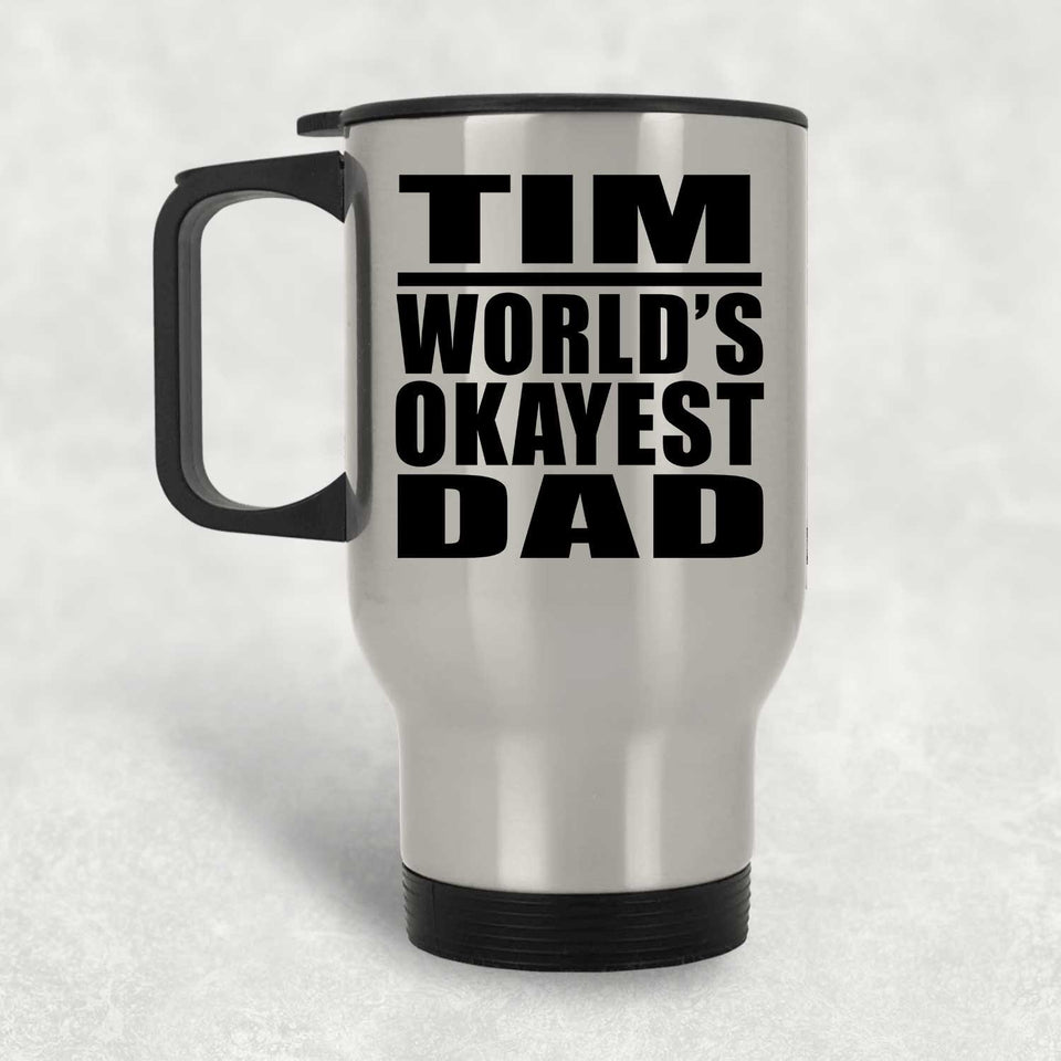 Tim World's Okayest Dad - Silver Travel Mug