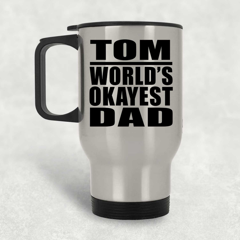 Tom World's Okayest Dad - Silver Travel Mug