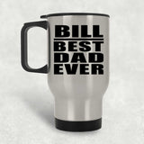 Bill Best Dad Ever - Silver Travel Mug