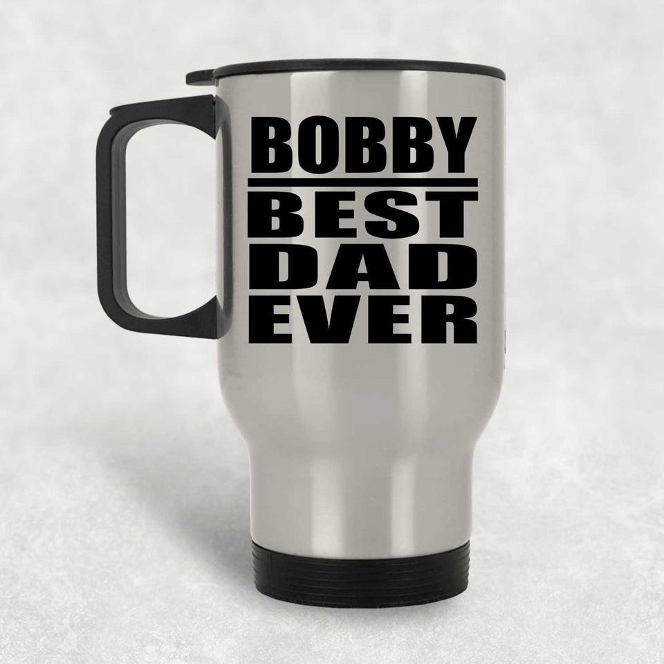Bobby Best Dad Ever - Silver Travel Mug
