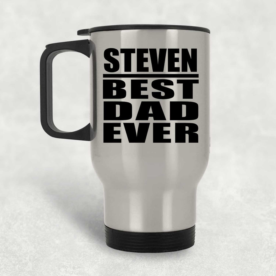 Steven Best Dad Ever - Silver Travel Mug