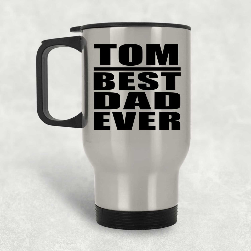 Tom Best Dad Ever - Silver Travel Mug