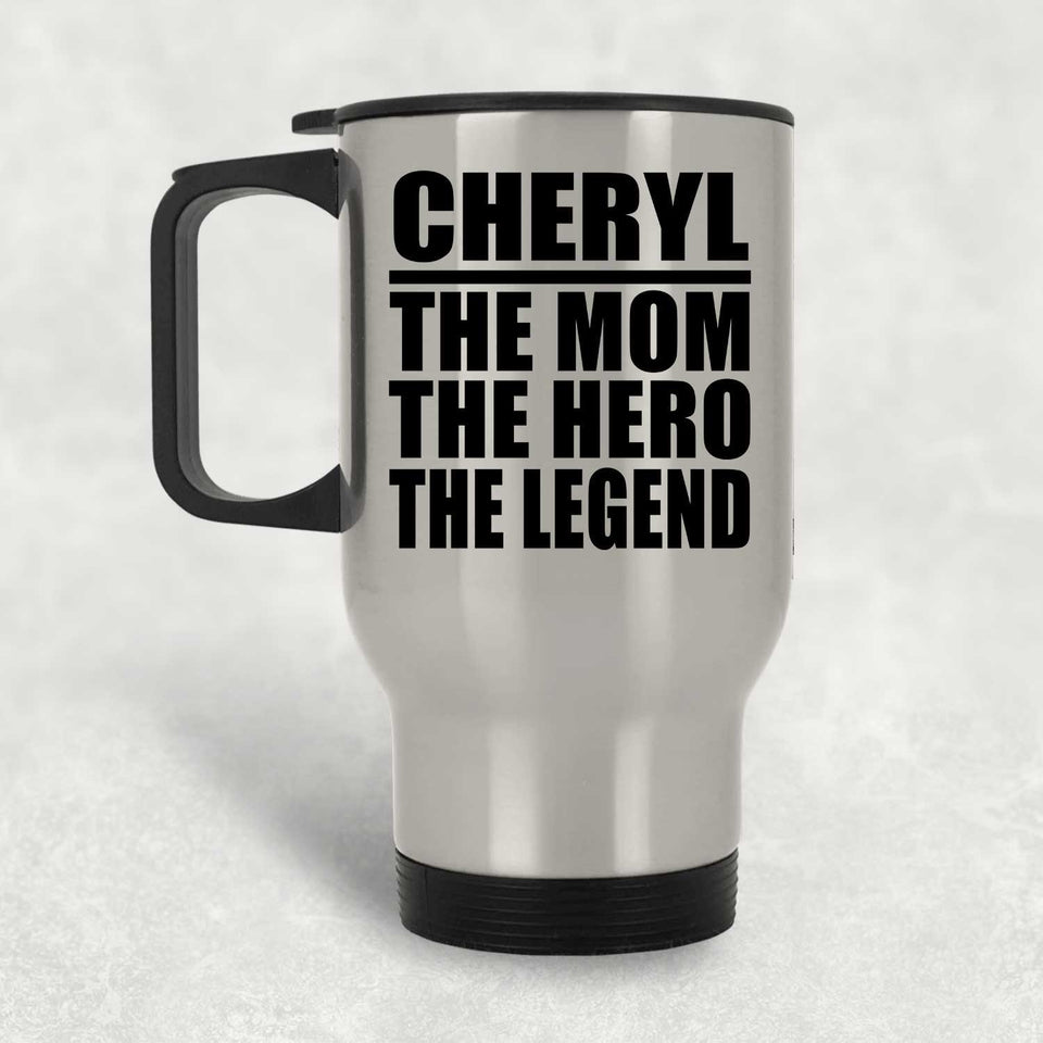 Cheryl The Mom The Hero The Legend - Silver Travel Mug