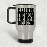 Edith The Mom The Hero The Legend - Silver Travel Mug